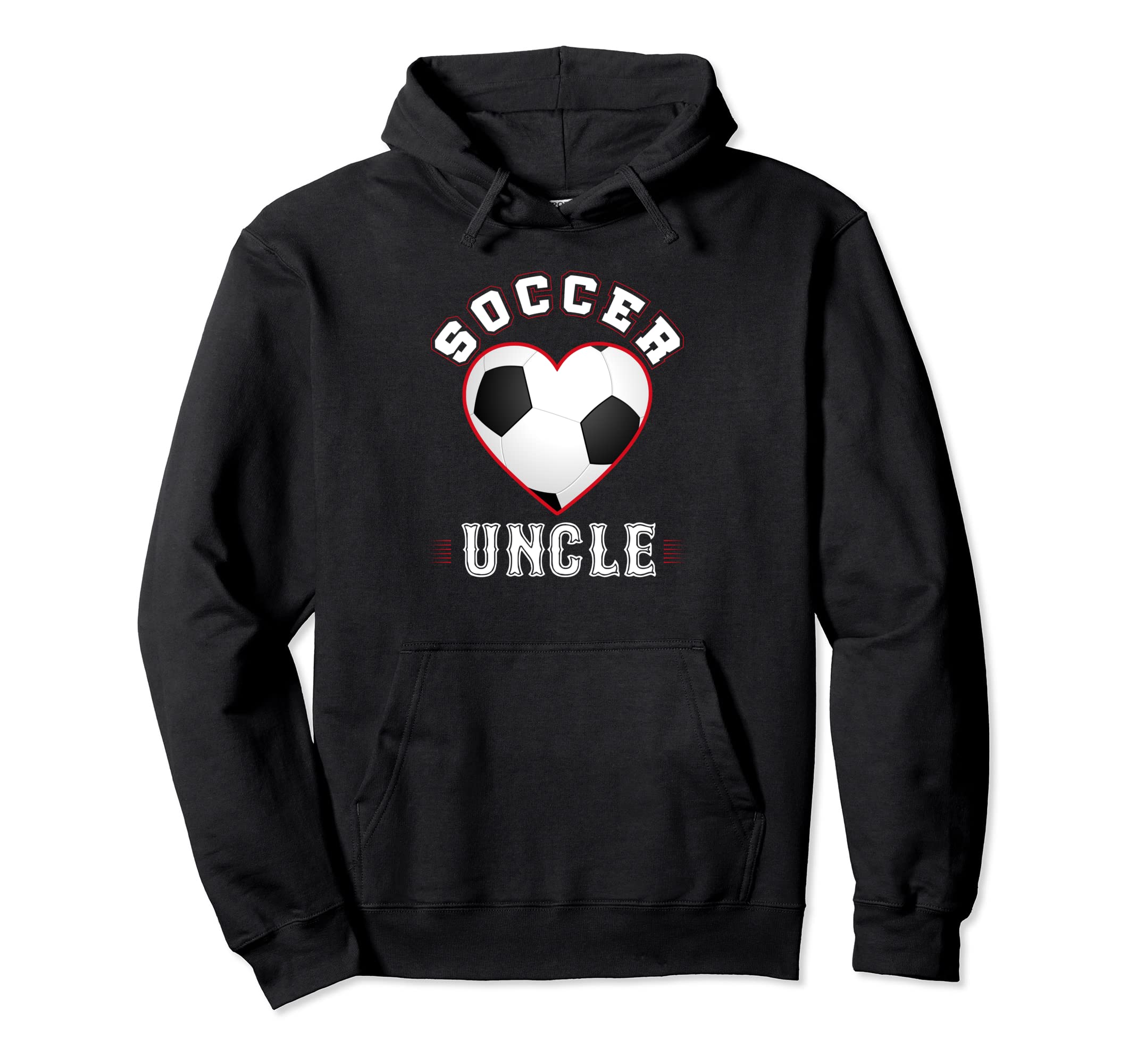 Uncle Soccer Gifts Funny Fathers Hoodie - Casual Everyday Wear Men Women - T-Shirt, Sweatshirt, Hoodie