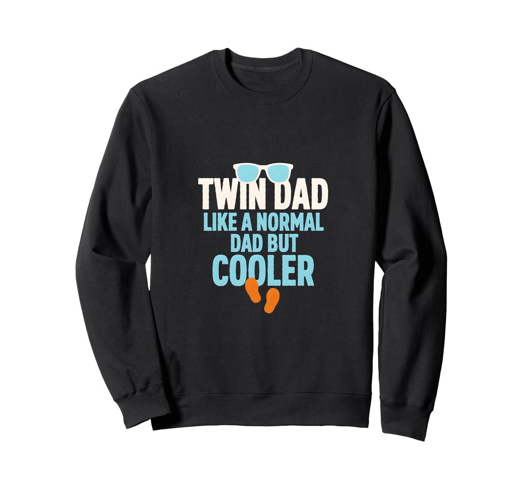 Twin Dad Like Normal Dad But Cooler Sweatshirt - Fun Novelty Design Unisex - T-Shirt, Sweatshirt, Hoodie