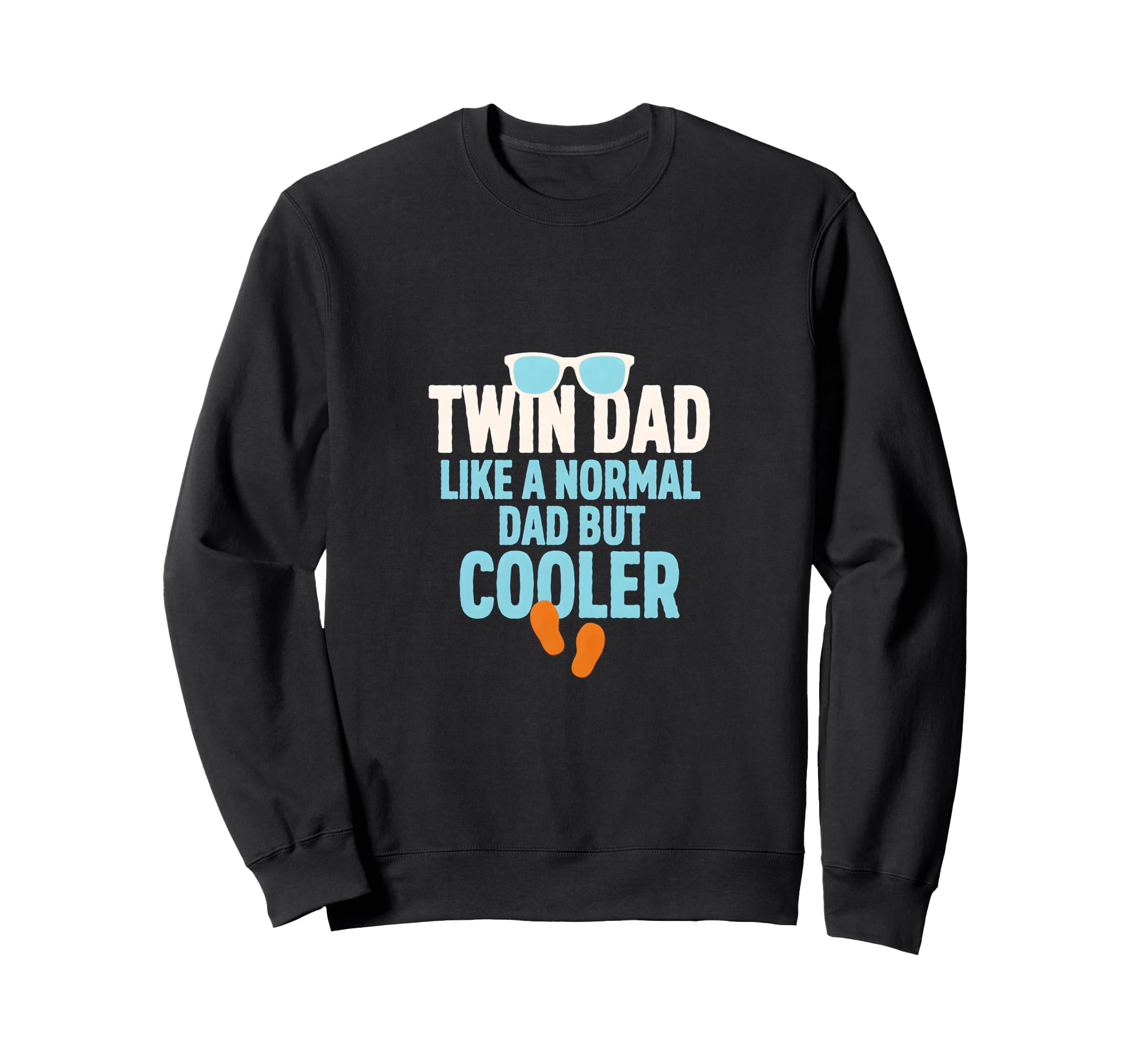 Twin Dad Like Normal Dad But Cooler Sweatshirt - Fun Novelty Design Unisex - T-Shirt, Sweatshirt, Hoodie