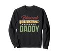 Blessed To Be Called Daddy Sweatshirt - Custom Art Print for Adults - T-Shirt, Sweatshirt, Hoodie