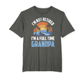 Im Not Retired Im Full Time Grandpa T-Shirt - Custom Art Print Unisex - T-Shirt, Sweatshirt, Hoodie