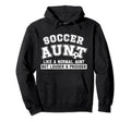 Soccer Aunt Louder Prouder Aunt Hoodie - Streetwear Style for Adults - T-Shirt, Sweatshirt, Hoodie