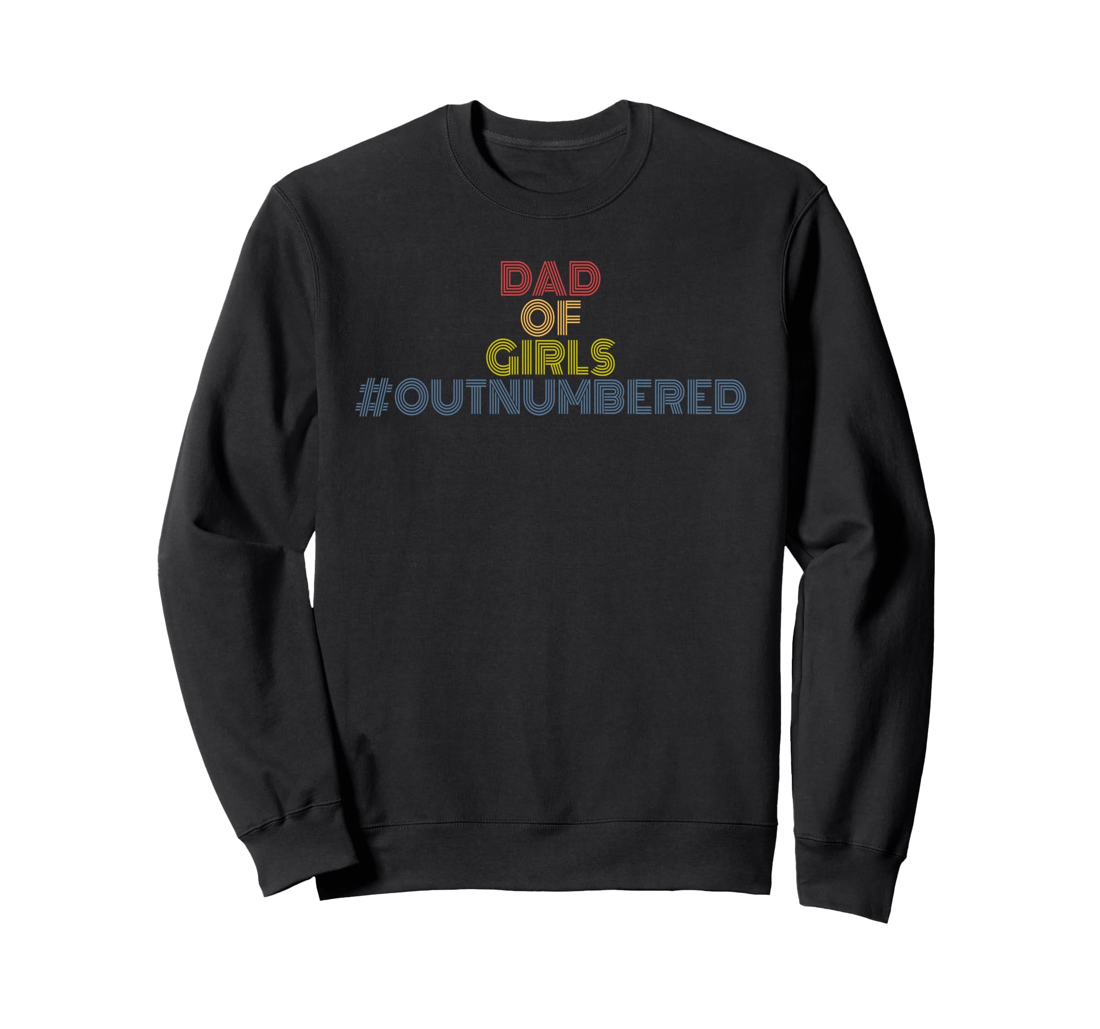 Dad Outnumbered 70S Sweatshirt - Aesthetic Graphic Men Women - T-Shirt, Sweatshirt, Hoodie
