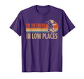 Im Friend Low Places Cowboy Hat Country T-Shirt - Trendy Graphic Men Women - T-Shirt, Sweatshirt, Hoodie
