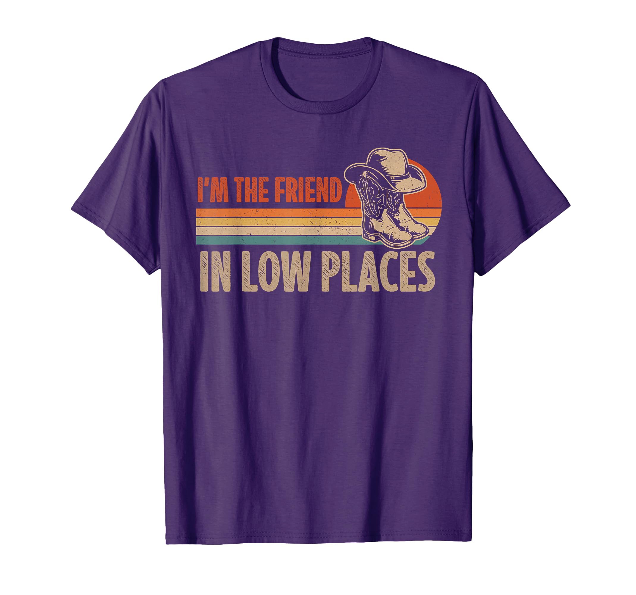 Im Friend Low Places Cowboy Hat Country T-Shirt - Trendy Graphic Men Women - T-Shirt, Sweatshirt, Hoodie