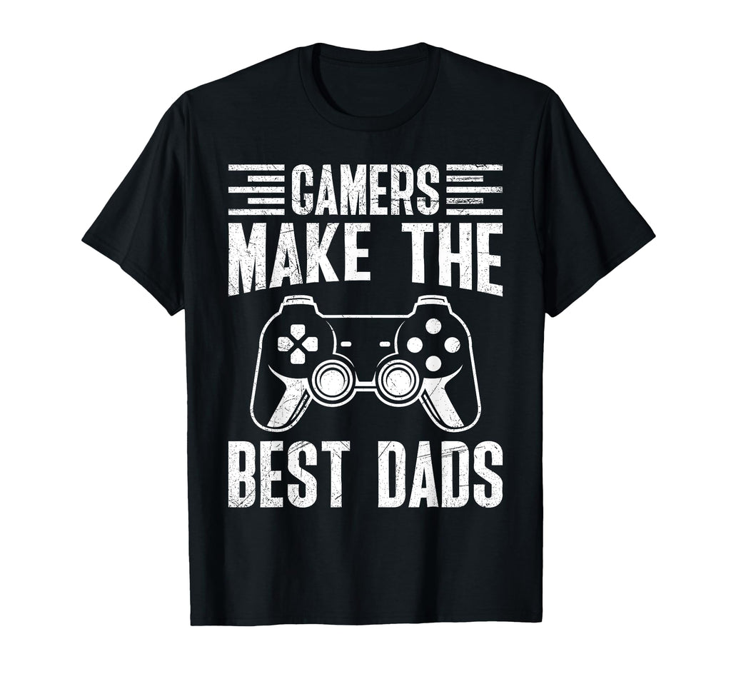 Dad To Be Gamers Make Best Dads Funny T-Shirt - Unique Graphic Unisex - T-Shirt, Sweatshirt, Hoodie