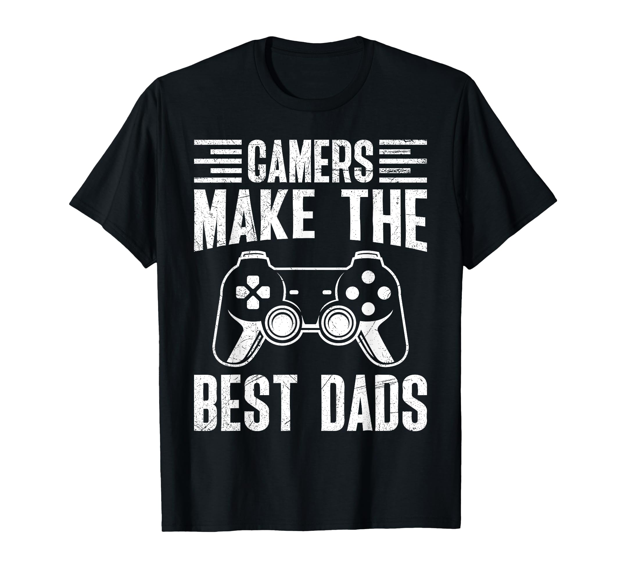 Dad To Be Gamers Make Best Dads Funny T-Shirt - Unique Graphic Unisex - T-Shirt, Sweatshirt, Hoodie