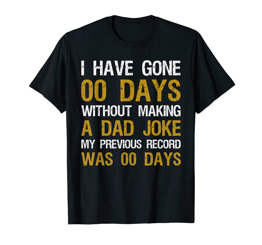 Mens I Have Gone 0 Days Without T-Shirt - Fun Novelty Design for Adults - T-Shirt, Sweatshirt, Hoodie
