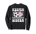 Groovy Soccer Keeper Sister Sweatshirt - Fun Novelty Design for Adults - T-Shirt, Sweatshirt, Hoodie