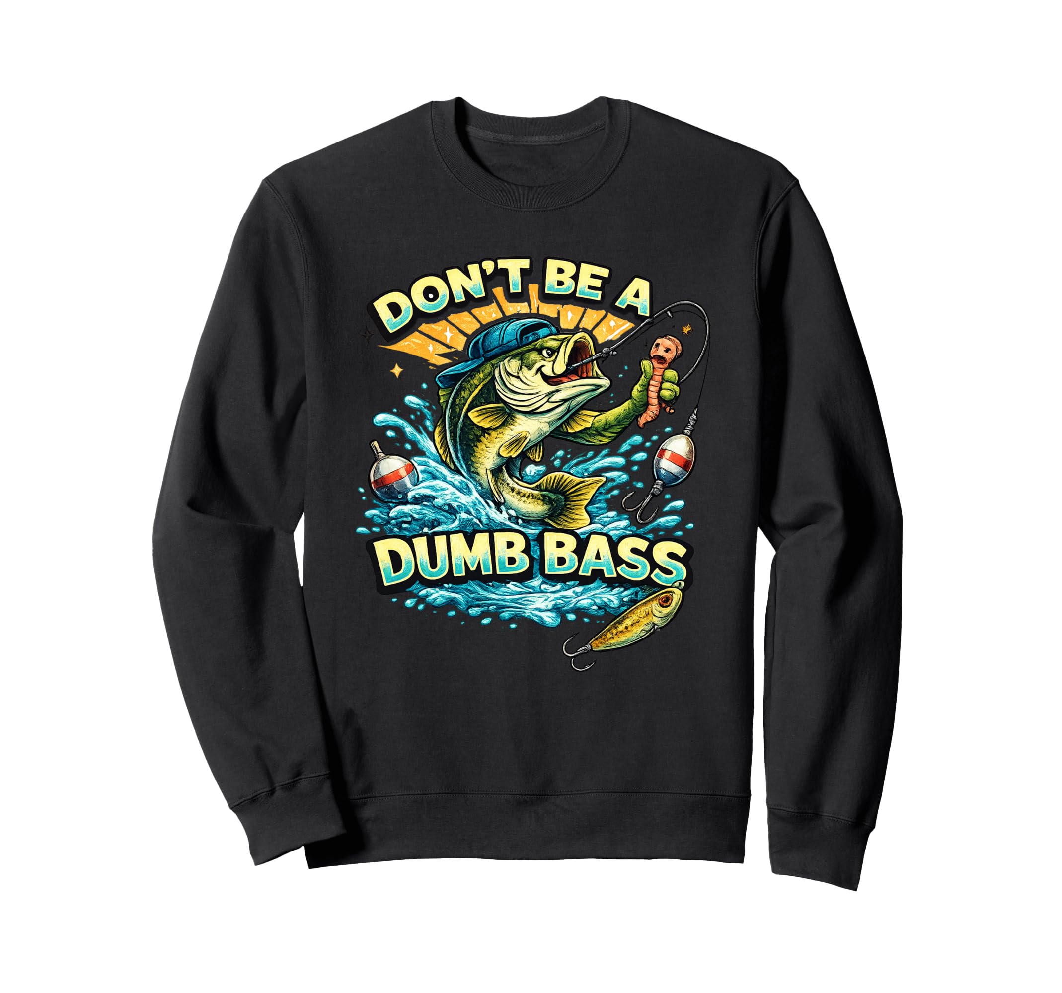 Dont Be Dumb Bass Funny Fishing Sweatshirt - Fun Novelty Design Men Women - T-Shirt, Sweatshirt, Hoodie