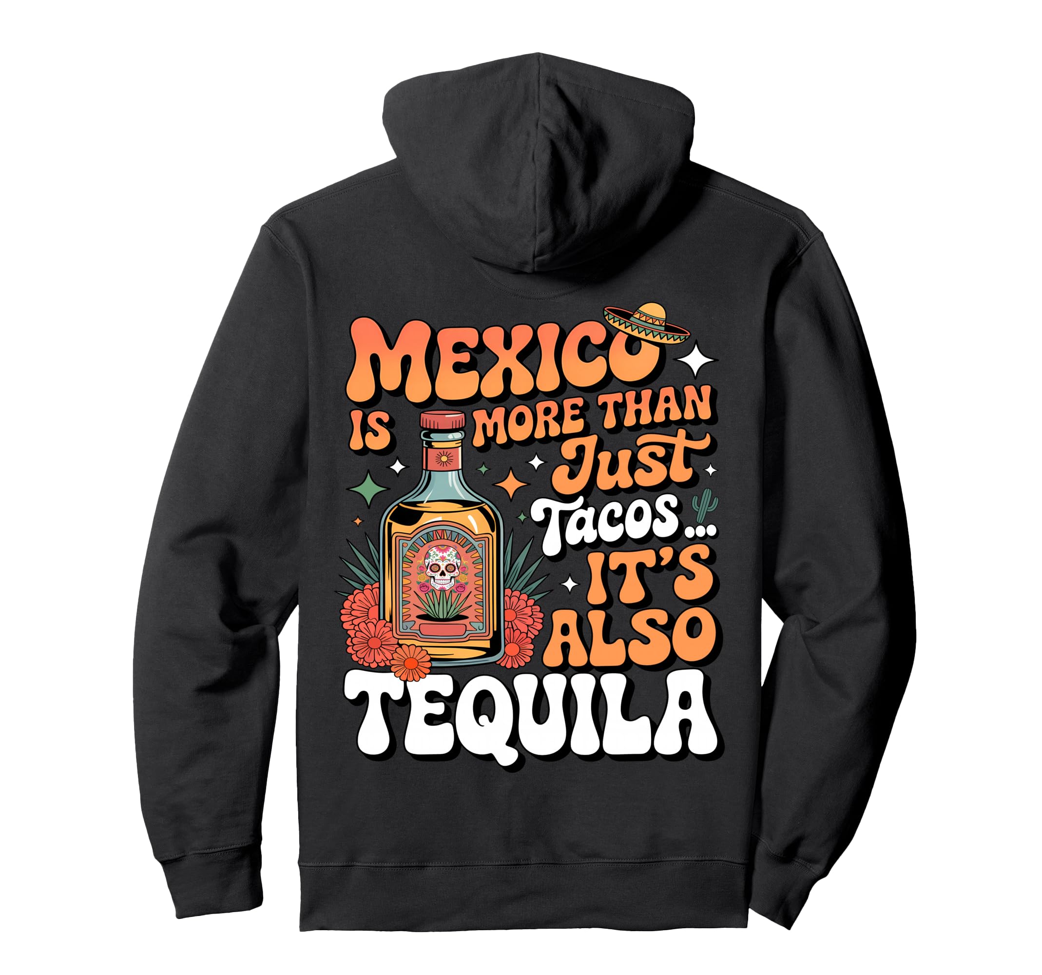 Mexico Is More Than Just Tacos Tequila Hoodie - Custom Art Print Unisex - T-Shirt, Sweatshirt, Hoodie