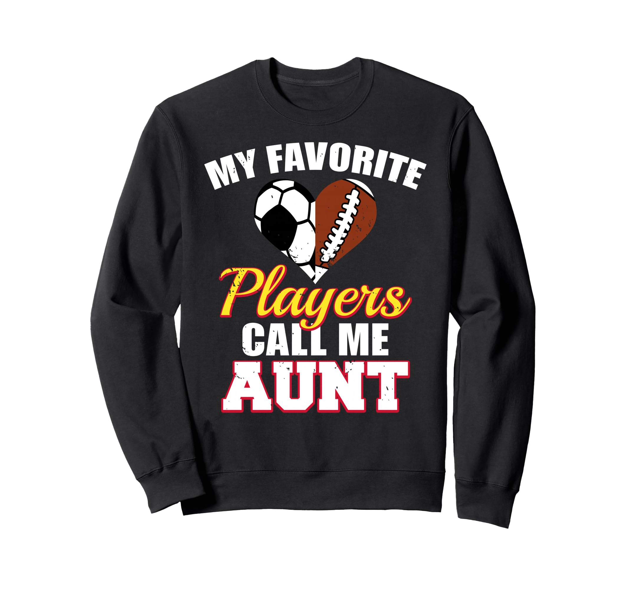 My Favorite Players Call Me Aunt Sweatshirt - Novelty Apparel for Adults - T-Shirt, Sweatshirt, Hoodie