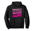 Somebodys Loud Mouthed Soccer Aunt Hoodie - Graphic Print for Adults - T-Shirt, Sweatshirt, Hoodie