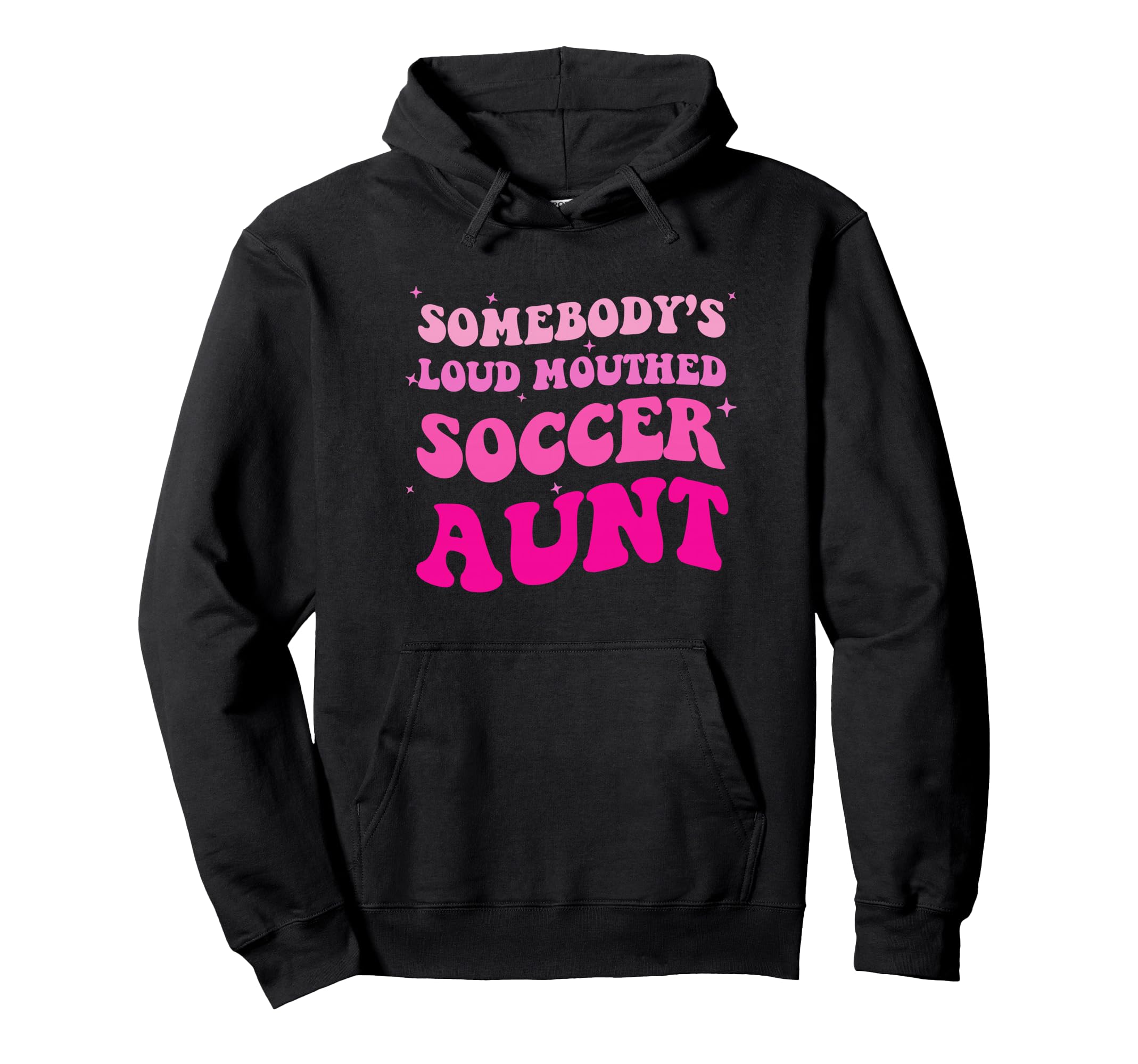 Somebodys Loud Mouthed Soccer Aunt Hoodie - Graphic Print for Adults - T-Shirt, Sweatshirt, Hoodie