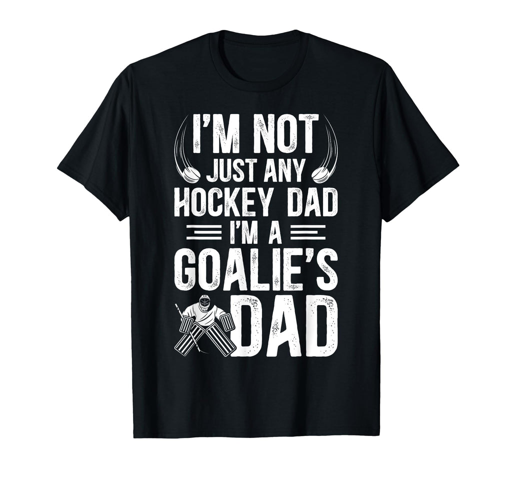 Im Hockey Goalie Dad Hockey T-Shirt - Casual Everyday Wear for Adults - T-Shirt, Sweatshirt, Hoodie