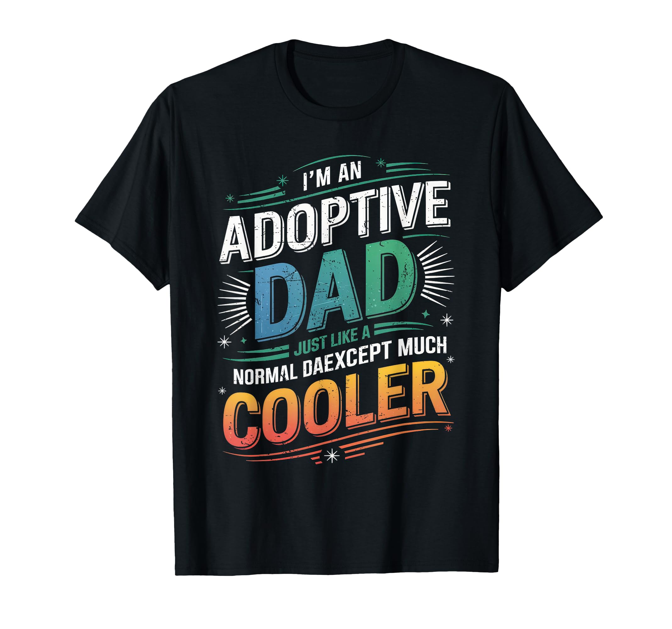 Fathers Day Happy Adoption Day Adopted T-Shirt - Fun Novelty Design Unisex - T-Shirt, Sweatshirt, Hoodie