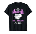 Mom And Daughter Best Friends Life T-Shirt - Unique Graphic Men Women - T-Shirt, Sweatshirt, Hoodie