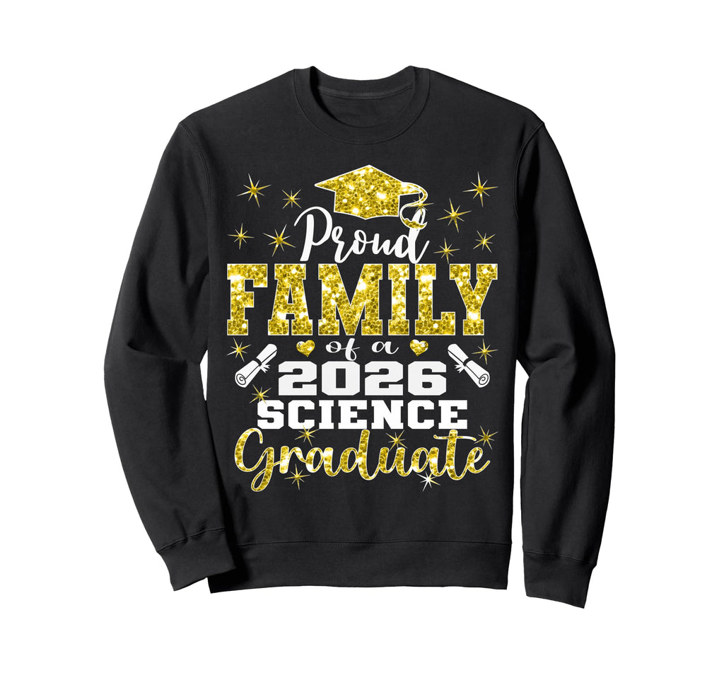Proud Family 2026 Science Graduate Sweatshirt - Unique Graphic for Adults - T-Shirt, Sweatshirt, Hoodie