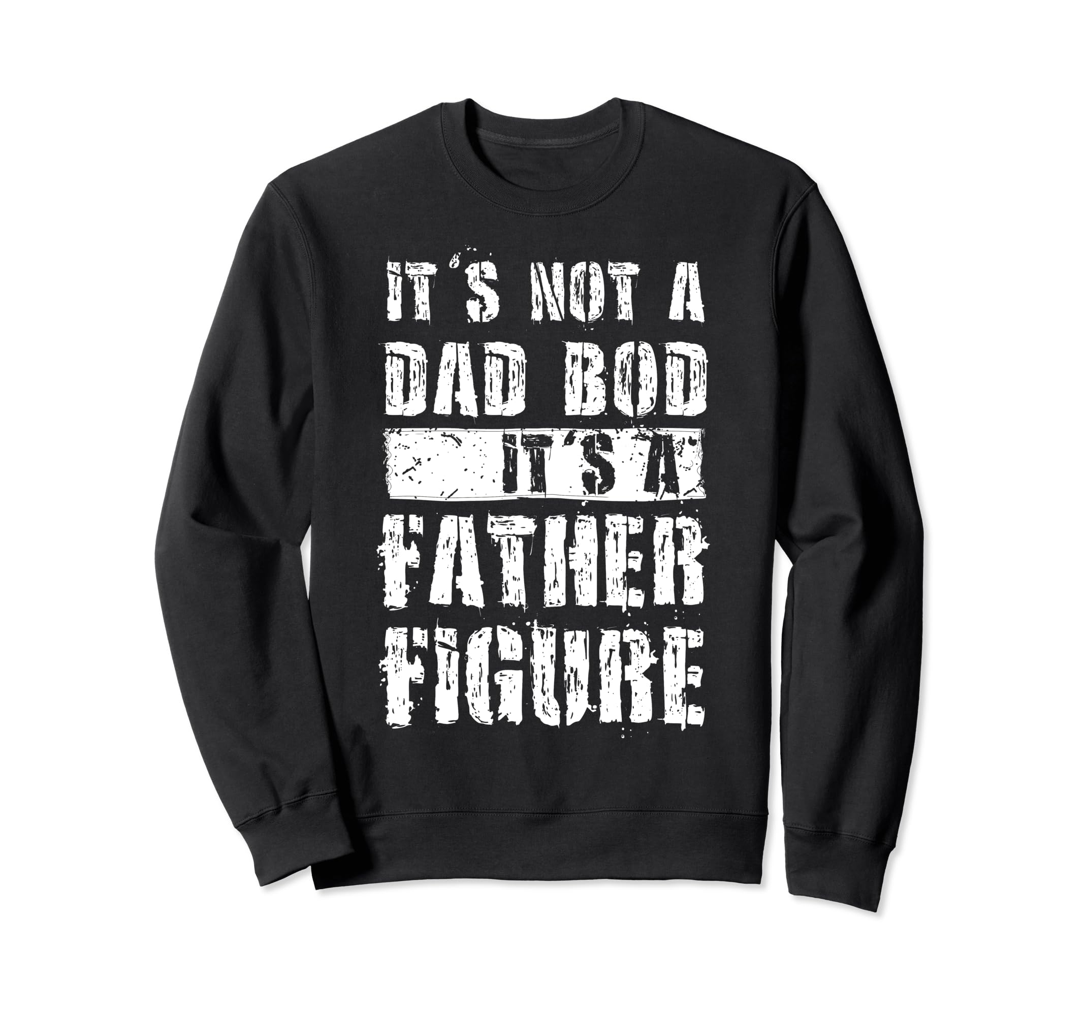 Im Not Dad Bod Fathers Day Funny Sweatshirt - Custom Art Print Men Women - T-Shirt, Sweatshirt, Hoodie