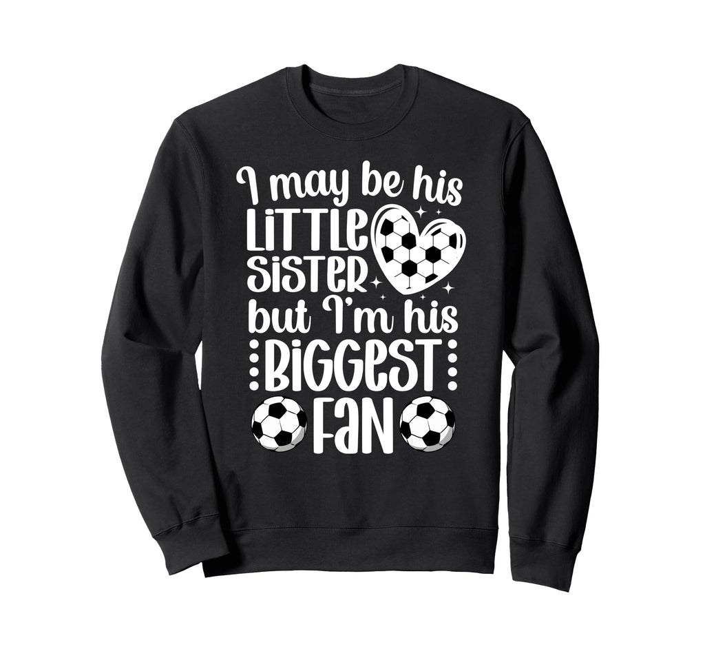 His Biggest Fan Soccer Sister Sweatshirt - Aesthetic Graphic Men Women - T-Shirt, Sweatshirt, Hoodie