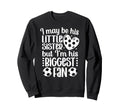 His Biggest Fan Soccer Sister Sweatshirt - Aesthetic Graphic Men Women - T-Shirt, Sweatshirt, Hoodie