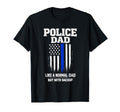 Police Dad Like Normal Dad But T-Shirt - Aesthetic Graphic for Adults - T-Shirt, Sweatshirt, Hoodie