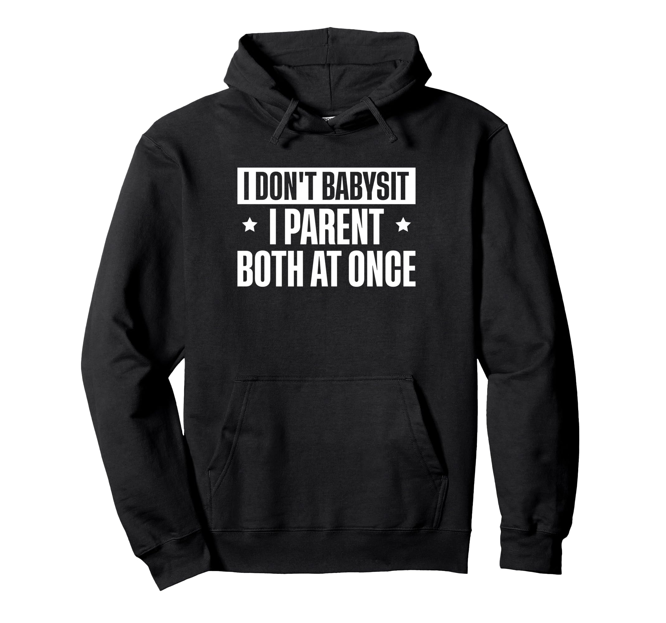 I Dont Babysit I Parent Both Once Hoodie - Streetwear Style for Adults - T-Shirt, Sweatshirt, Hoodie