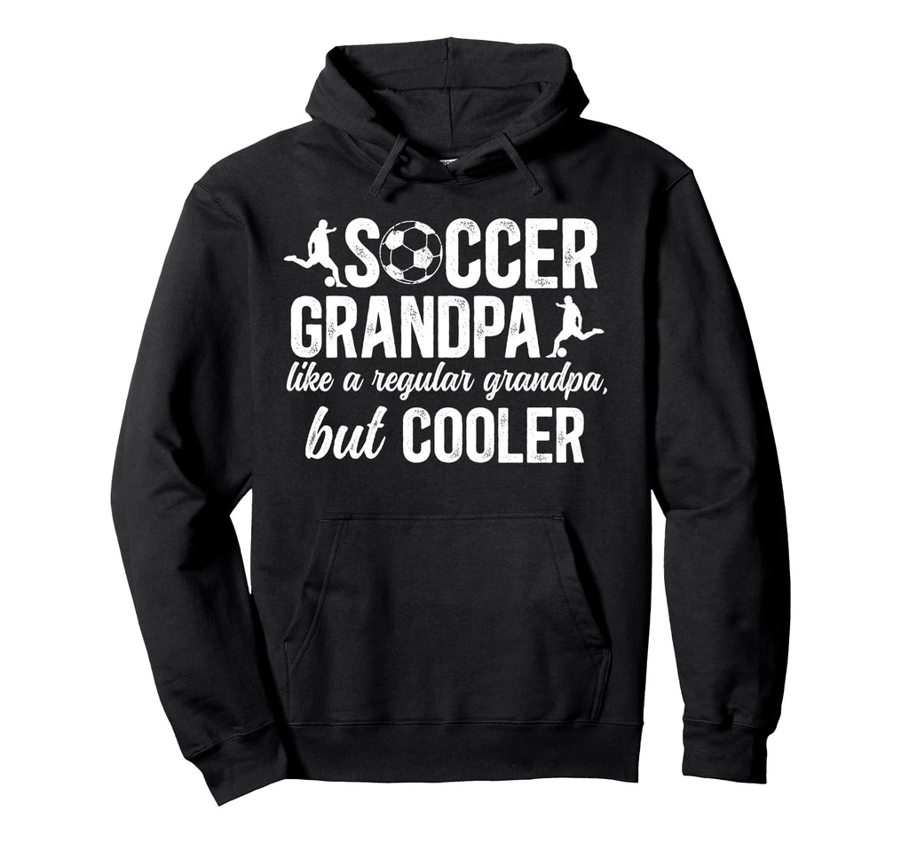 Soccer Grandpa Soccer Player Hoodie - Casual Everyday Wear for Adults - T-Shirt, Sweatshirt, Hoodie
