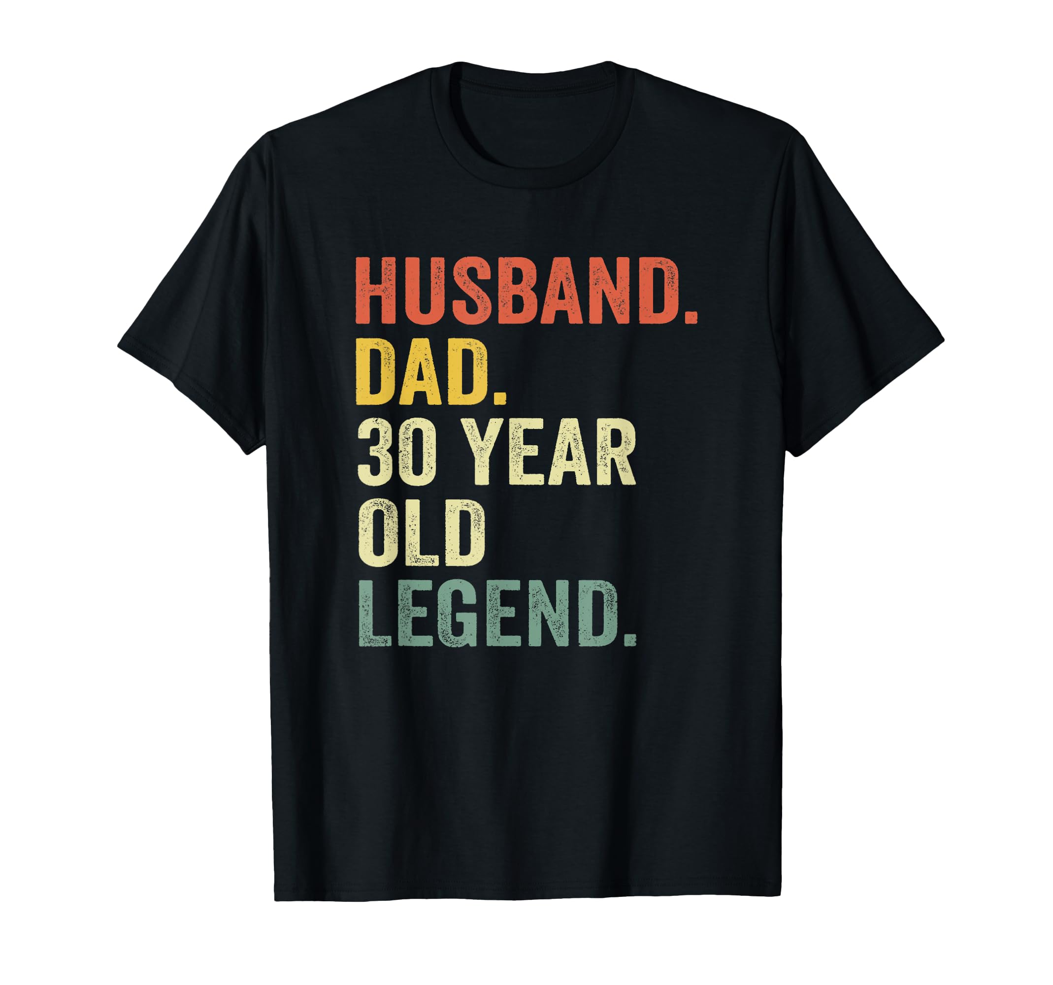 Husband Dad 30 Year Old Legend T-Shirt - Aesthetic Graphic Unisex - T-Shirt, Sweatshirt, Hoodie