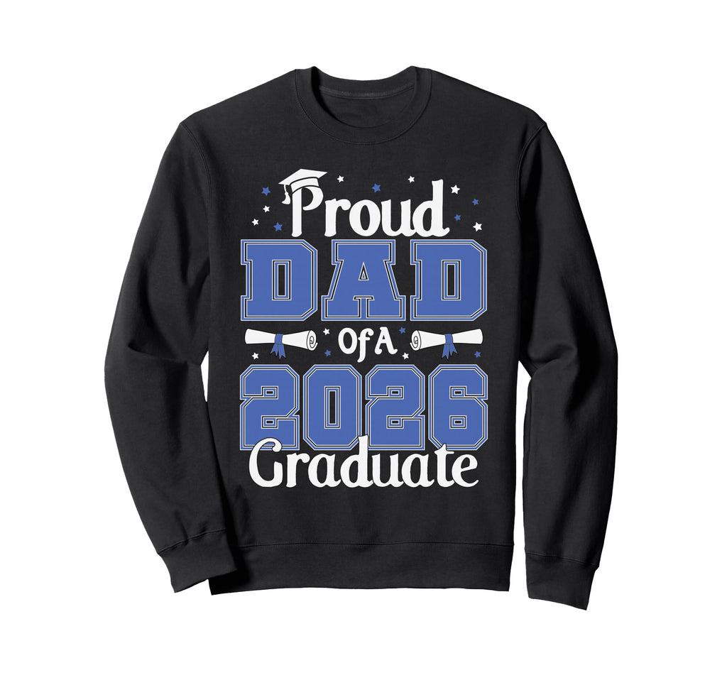 Graduation Proud Dad 2026 Graduate Sweatshirt - Trendy Graphic Men Women - T-Shirt, Sweatshirt, Hoodie
