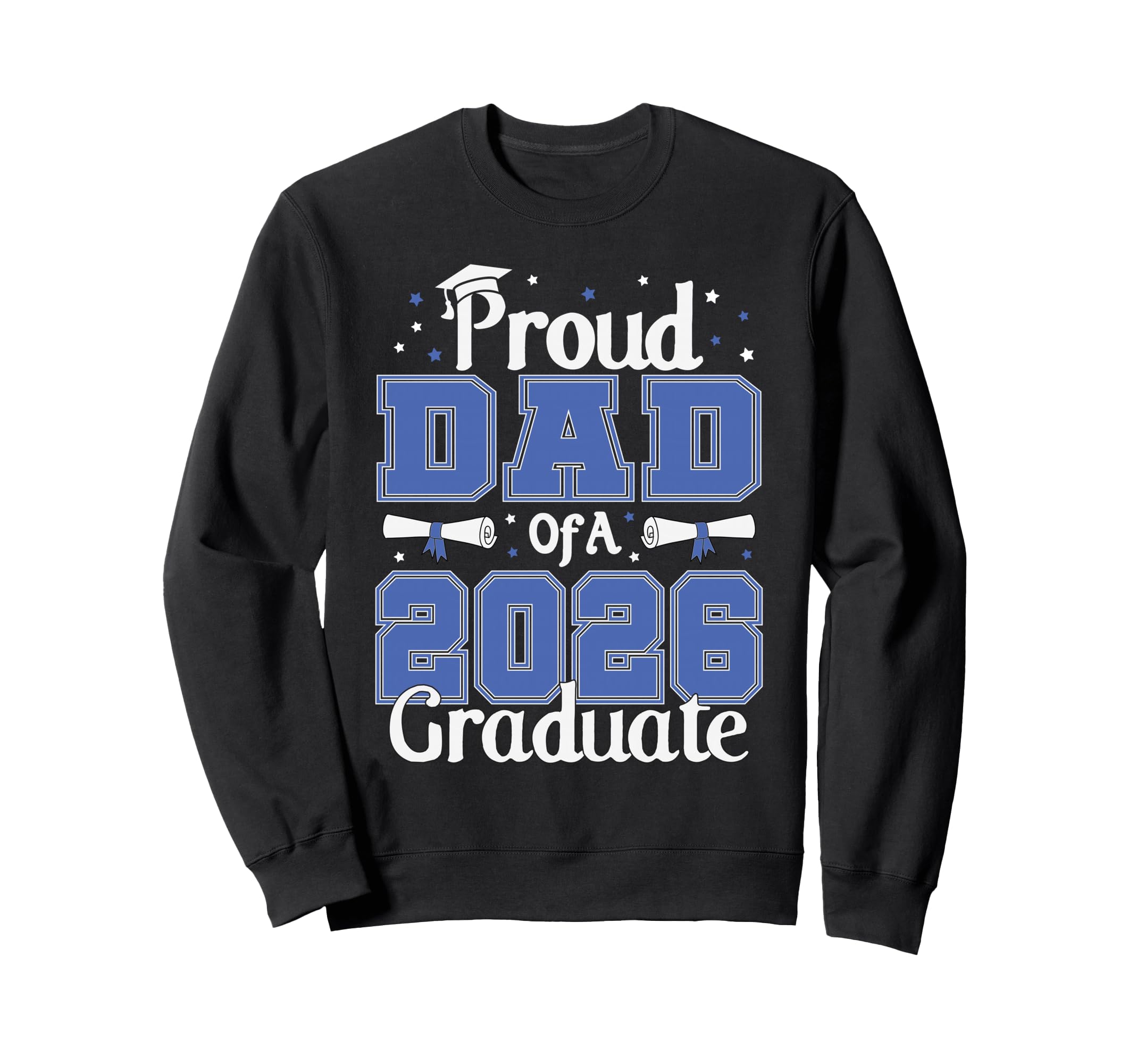 Graduation Proud Dad 2026 Graduate Sweatshirt - Trendy Graphic Men Women - T-Shirt, Sweatshirt, Hoodie