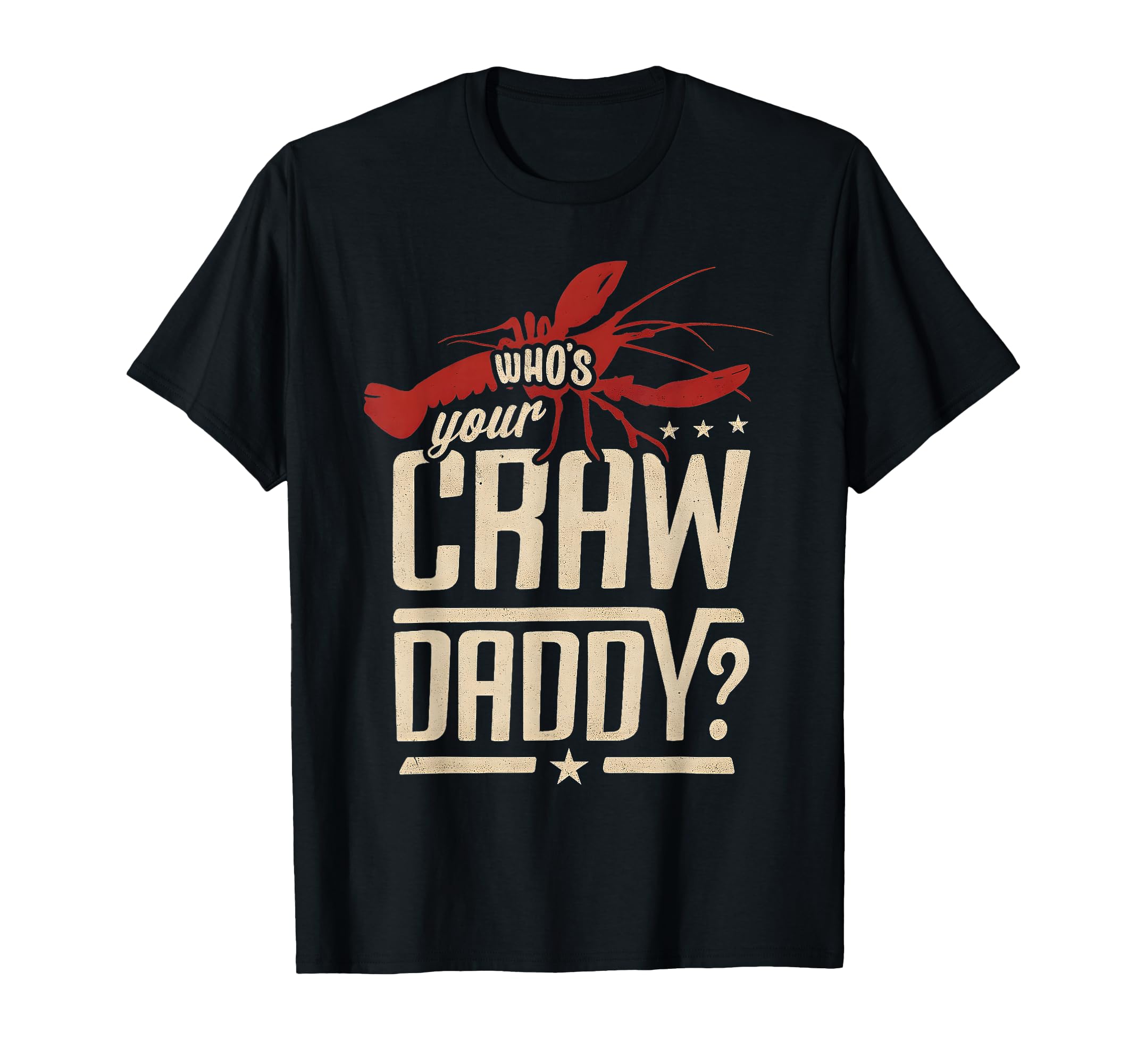 Funny Whos Your Craw Daddy Crawfish Boil T-Shirt - Graphic Print Men Women - T-Shirt, Sweatshirt, Hoodie