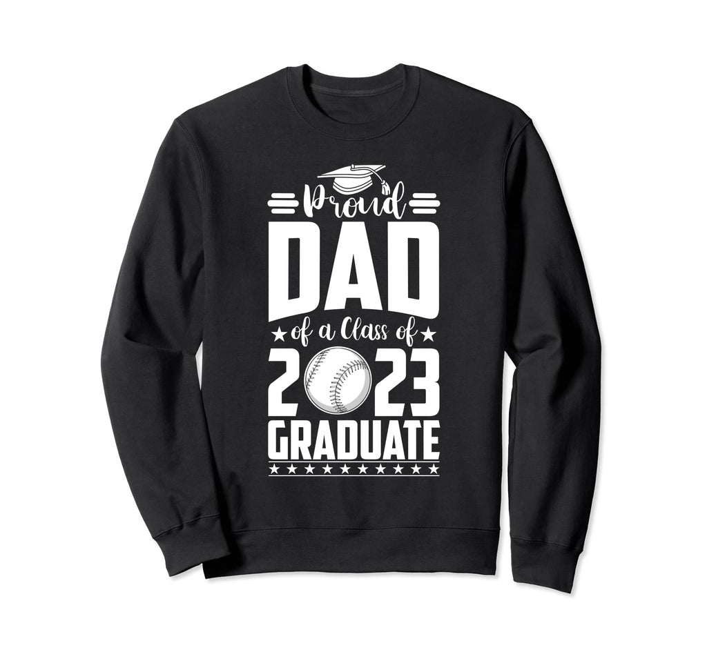 Proud Dad Class 2023 Graduate Sweatshirt - Novelty Apparel Men Women - T-Shirt, Sweatshirt, Hoodie