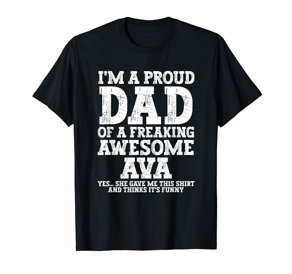 Dad Ava Personalized Name Funny T-Shirt - Casual Everyday Wear Men Women - T-Shirt, Sweatshirt, Hoodie