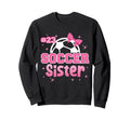Soccer Sister Custom Soccer Player Sweatshirt - Streetwear Style Unisex - T-Shirt, Sweatshirt, Hoodie