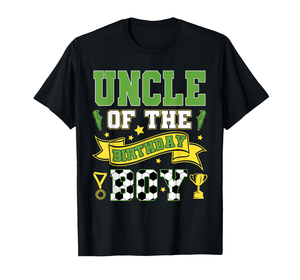 Uncle Birthday Soccer Player Birthday T-Shirt - Casual Everyday Wear Unisex - T-Shirt, Sweatshirt, Hoodie