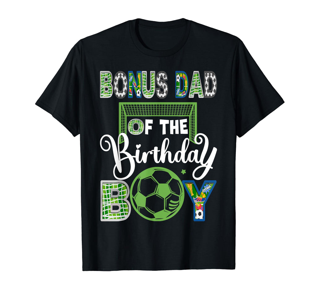 Bonus Dad Birthday Soccer Baller Birthday T-Shirt - Novelty Apparel Unisex - T-Shirt, Sweatshirt, Hoodie