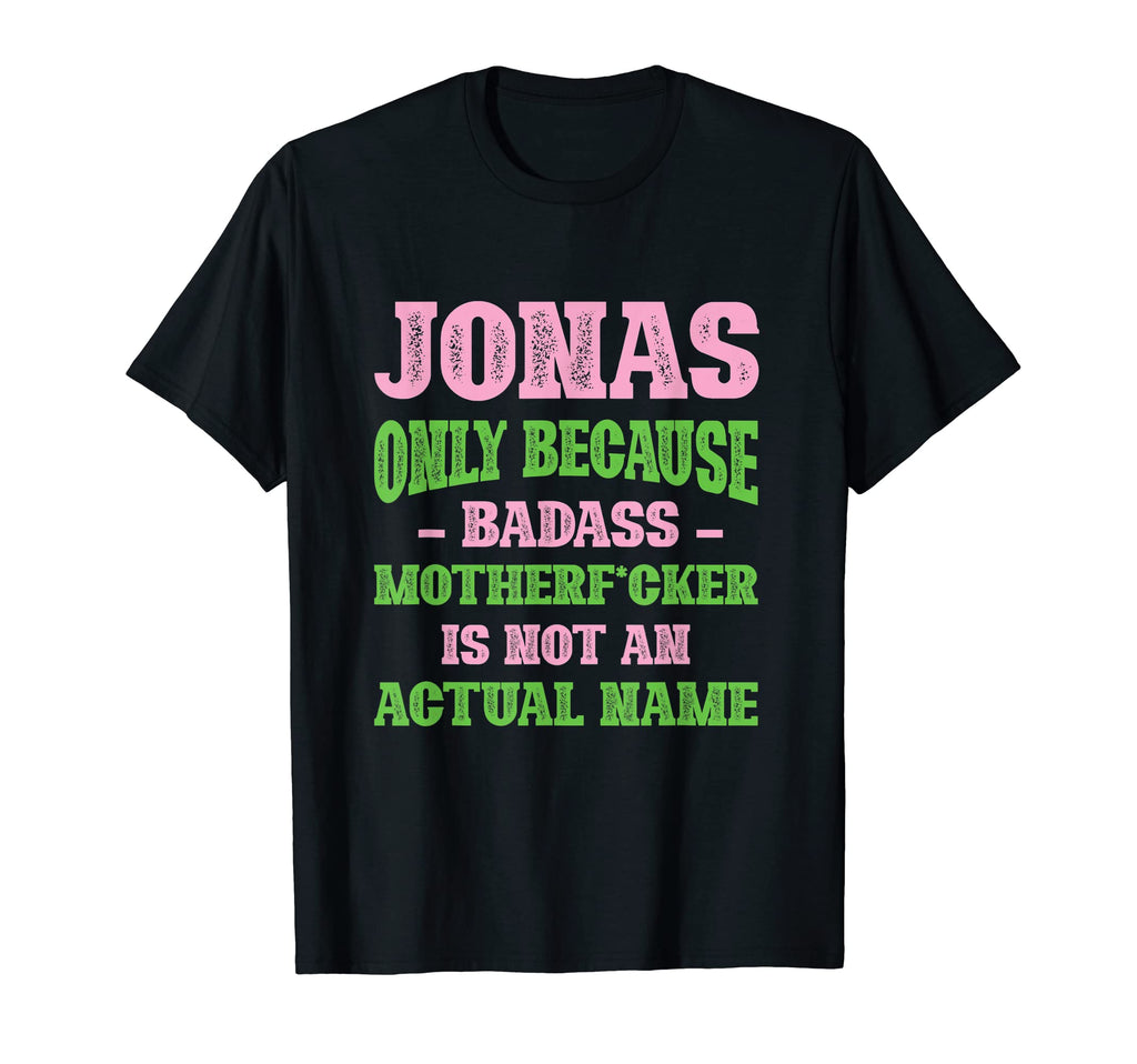 Badass Jonas Name Unique Nickname T-Shirt - Graphic Print for Adults - T-Shirt, Sweatshirt, Hoodie