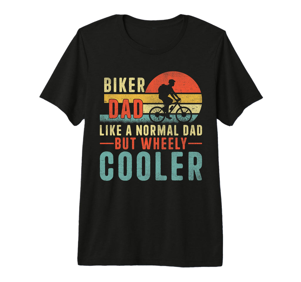Biker Dad Like Normal Dad But Cooler T-Shirt - Casual Everyday Wear Unisex - T-Shirt, Sweatshirt, Hoodie