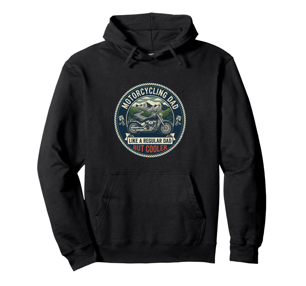 Motorcycling Dad Biker Motorcycle Hoodie - Fun Novelty Design Men Women - T-Shirt, Sweatshirt, Hoodie