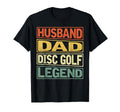 Husband Dad Disc Golf Legend Player T-Shirt - Fun Novelty Design Unisex - T-Shirt, Sweatshirt, Hoodie