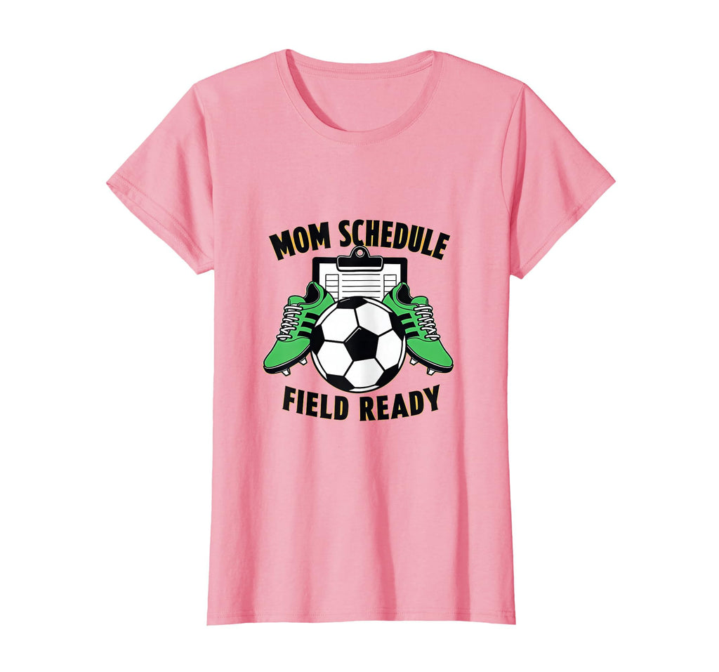 Mom Schedule Field Ready Soccer T-Shirt - Casual Everyday Wear for Adults - T-Shirt, Sweatshirt, Hoodie
