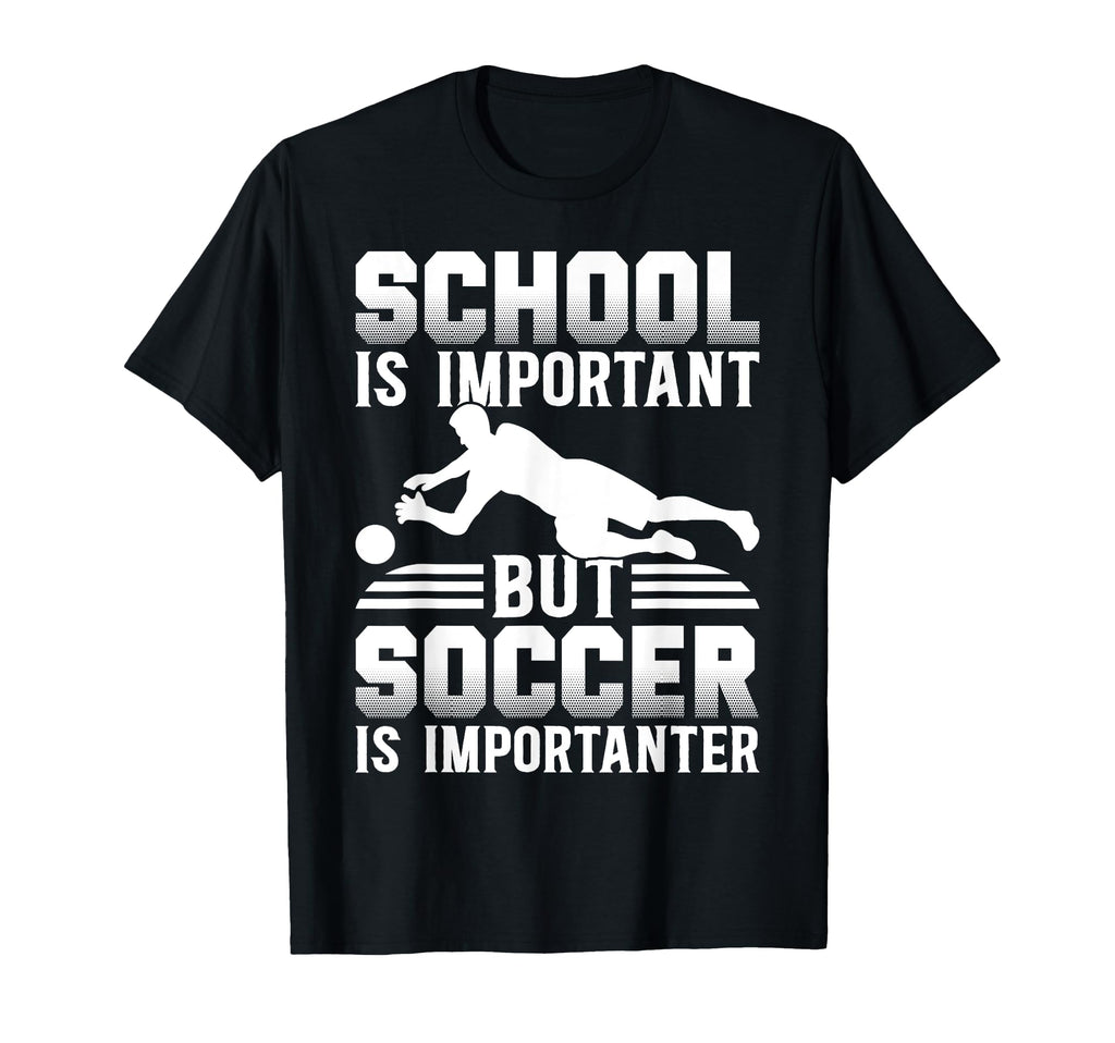 School Is Important But Soccer Is T-Shirt - Minimalist Print Men Women - T-Shirt, Sweatshirt, Hoodie