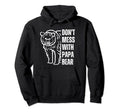 Dont Mess Papa Bear Papa Bear Fathers Hoodie - Casual Everyday Wear Unisex - T-Shirt, Sweatshirt, Hoodie