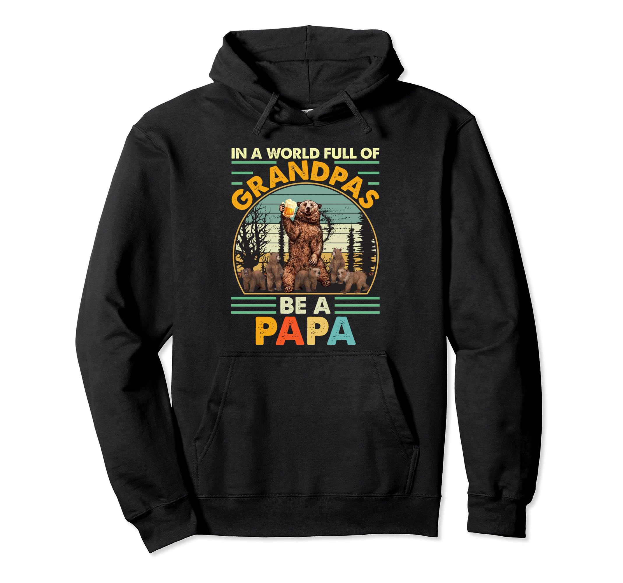 World Full Grandpas Be Papa Hoodie - Custom Art Print Men Women - T-Shirt, Sweatshirt, Hoodie
