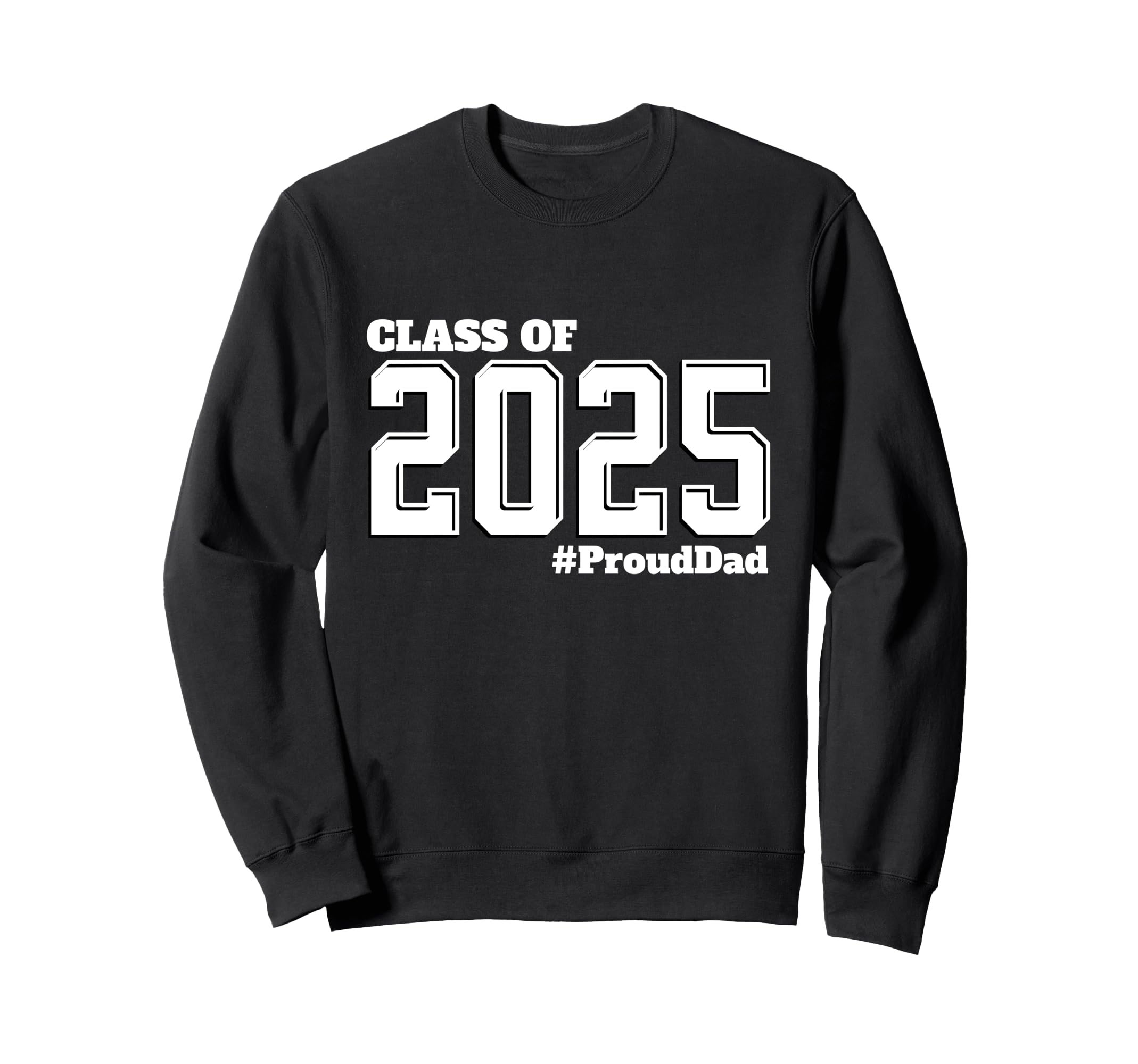 Proud Dad Class 2025 Senior Graduate Sweatshirt - Unique Graphic Unisex - T-Shirt, Sweatshirt, Hoodie