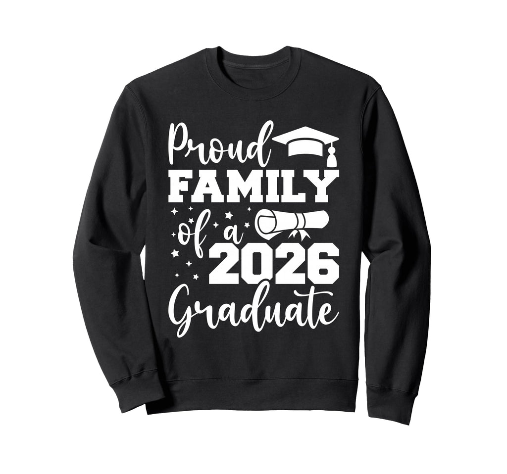 Proud Family Class 2026 Graduate Sweatshirt - Custom Art Print Men Women - T-Shirt, Sweatshirt, Hoodie