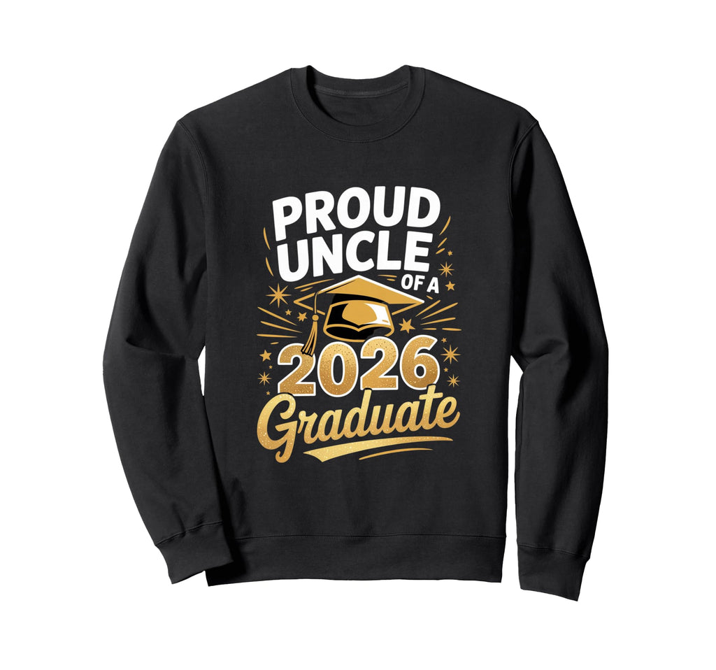 Proud Uncle 2026 Graduate Graduation Sweatshirt - Graphic Print Men Women - T-Shirt, Sweatshirt, Hoodie