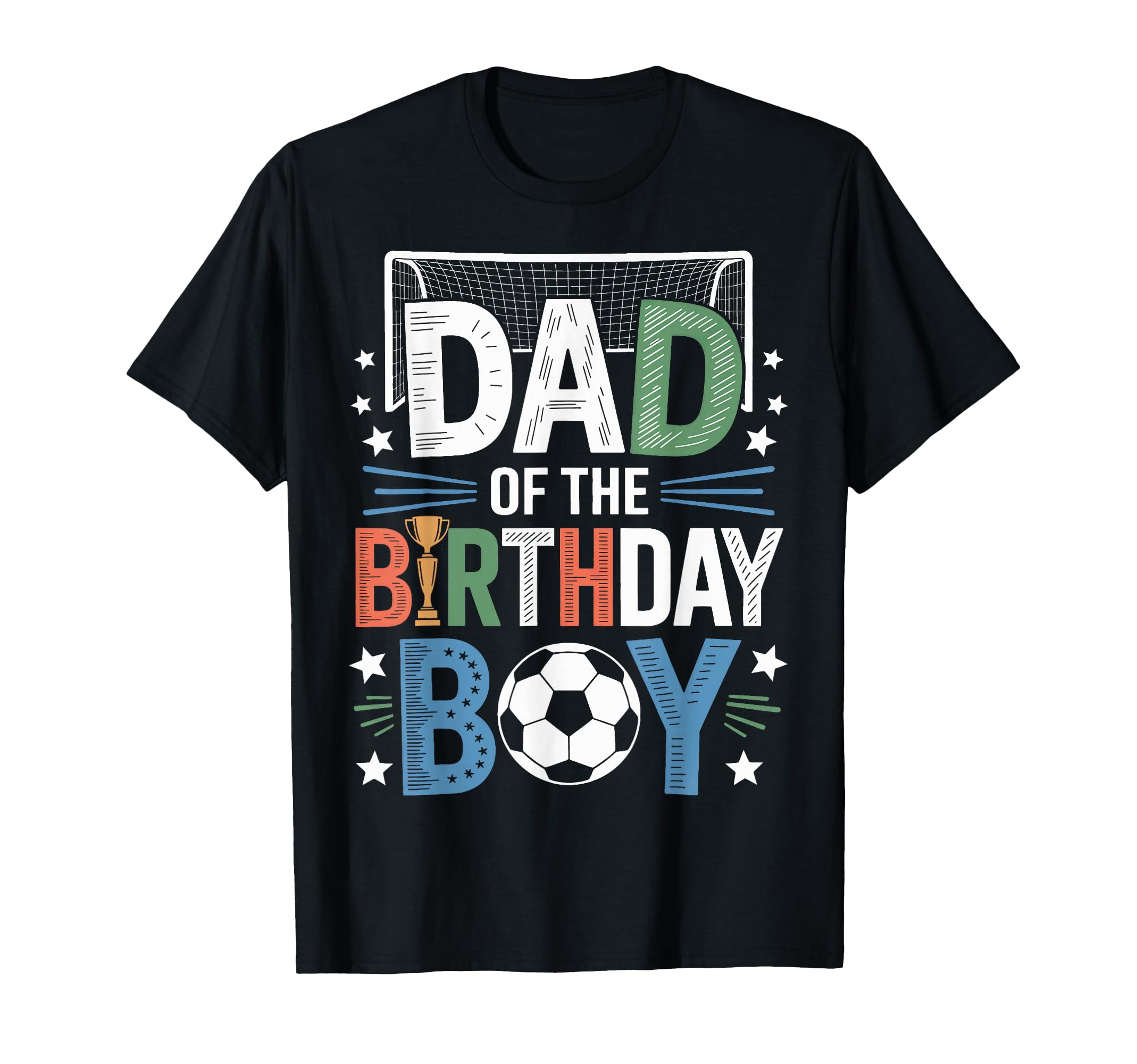 Funny Dad Birthday Soccer Lovers T-Shirt - Novelty Apparel Men Women - T-Shirt, Sweatshirt, Hoodie