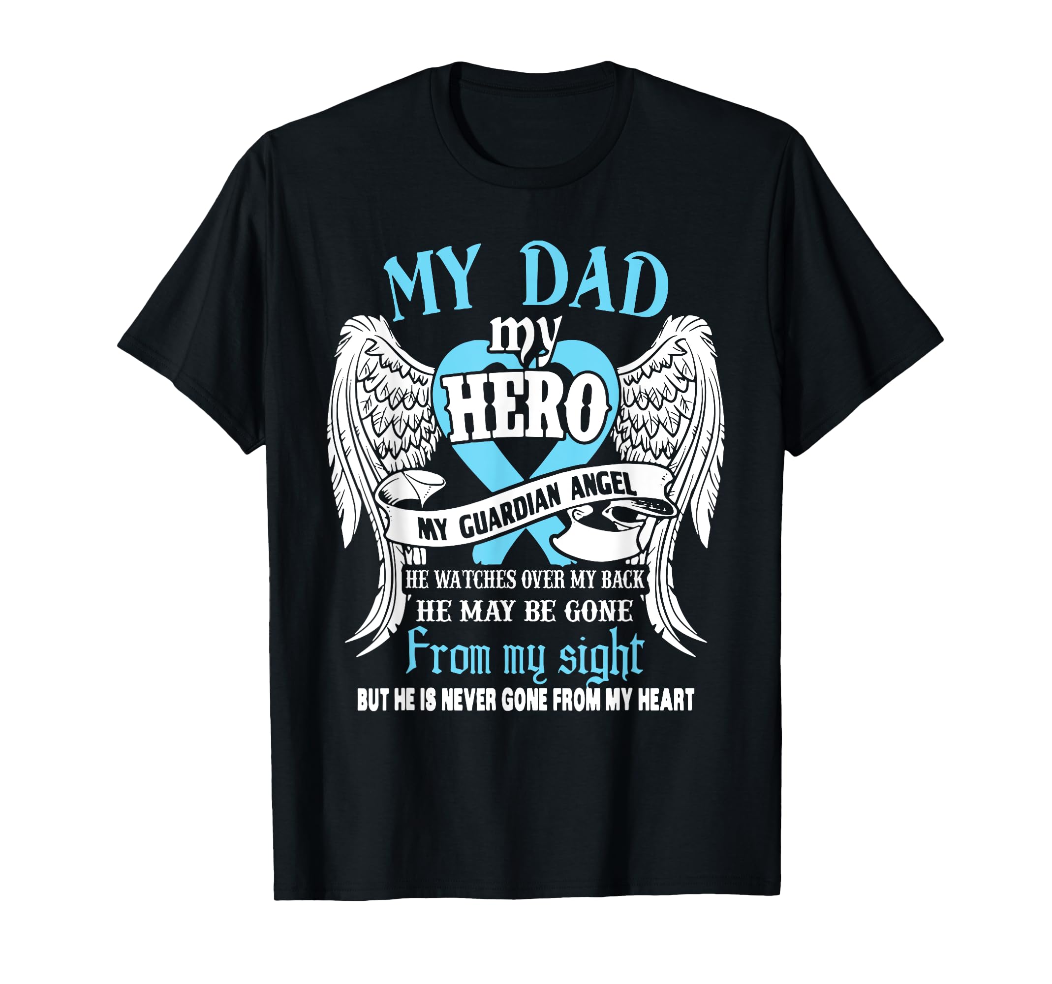 My Dad My Hero My Guardian Angel He T-Shirt - Streetwear Style Men Women - T-Shirt, Sweatshirt, Hoodie